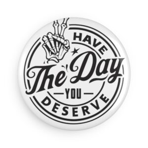 Your earned it Button Magnet